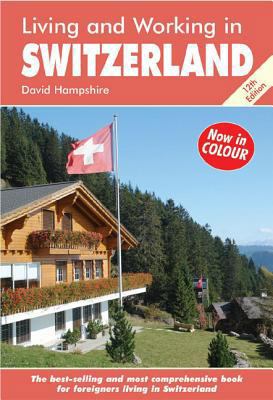 Living & Working in Switzerland: A Survival Han... 1905303459 Book Cover