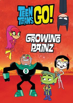 Teen Titans Go! (Tm): Growing Painz 031654843X Book Cover