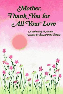 Mother, Thank You for All Your Love: A Collecti... 0883962608 Book Cover