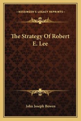 The Strategy Of Robert E. Lee 1163275077 Book Cover