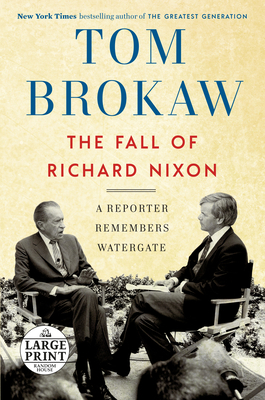 The Fall of Richard Nixon: A Reporter Remembers... [Large Print] 0593209257 Book Cover