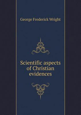 Scientific aspects of Christian evidences 5518781342 Book Cover