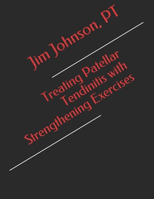 Treating Patellar Tendinitis with Strengthening... B08N5LDVWK Book Cover