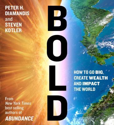 Bold: How to Go Big, Create Wealth and Impact t... 1442380713 Book Cover