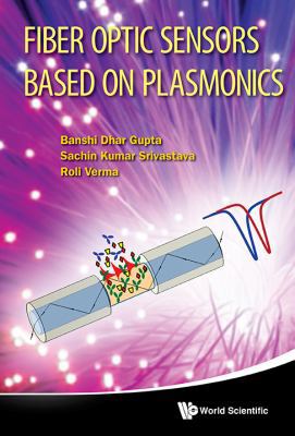 Fiber Optic Sensors Based on Plasmonics 981461954X Book Cover