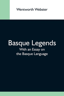 Basque Legends; With An Essay On The Basque Lan... 9354592716 Book Cover