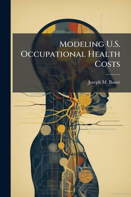 Modeling U.S. Occupational Health Costs 1288285787 Book Cover