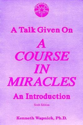 A Talk Given on a Course in Miracles: An Introd... 0933291167 Book Cover