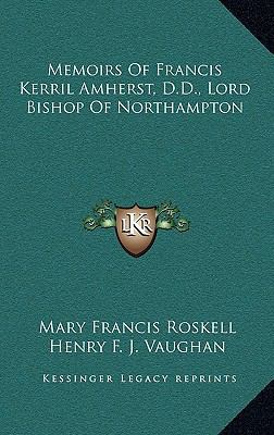 Memoirs of Francis Kerril Amherst, D.D., Lord B... 1163867020 Book Cover