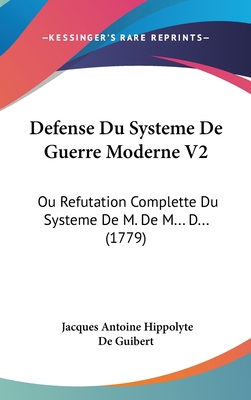 Defense Du Systeme de Guerre Moderne V2: Ou Ref... 1104808420 Book Cover