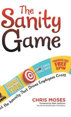 The Sanity Game: Cut the Insanity That Drives E... 1684981859 Book Cover