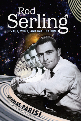 Rod Serling: His Life, Work, and Imagination 1496817508 Book Cover