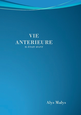 Vie antérieure: " Il Etait Avant " [French] 2322440825 Book Cover