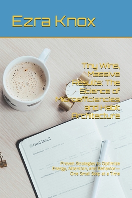 Tiny Wins, Massive Results: The Science of Micr... B0FK52B1X9 Book Cover