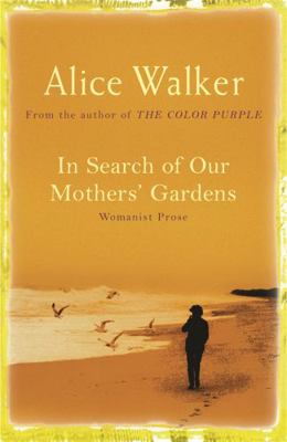 In Search of Our Mothers' Garden: Womanist Prose 0753819600 Book Cover