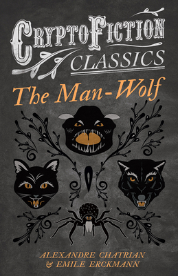 The Man-Wolf (Cryptofiction Classics - Weird Ta... 1473307856 Book Cover