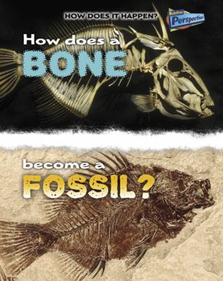How Does a Bone Become a Fossil? (How Does It H... 1410934535 Book Cover