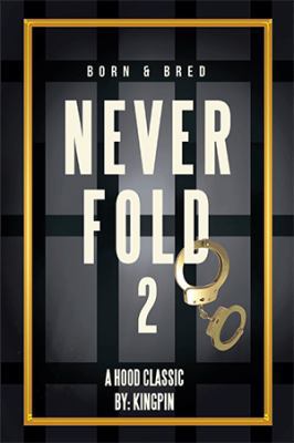 Never Fold 2: Born & Bred 1514490838 Book Cover