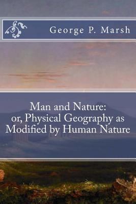 Man and Nature: or, Physical Geography as Modif... 1727110617 Book Cover