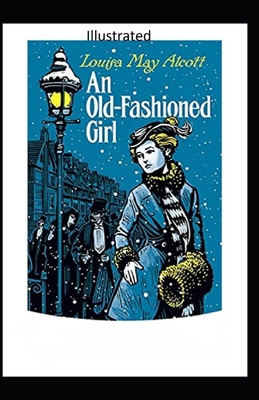 Paperback An Old-Fashioned Girl Illustrated Book