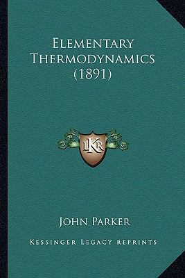 Elementary Thermodynamics (1891) 1164630989 Book Cover