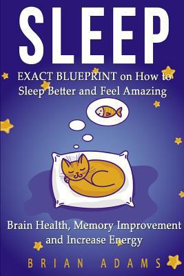 Sleep: EXACT BLUEPRINT on How to Sleep Better a... 1519337337 Book Cover