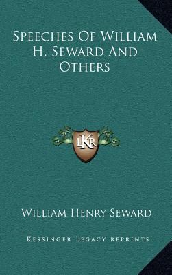 Speeches Of William H. Seward And Others 1168668212 Book Cover