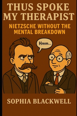 Thus Spoke My Therapist: Nietzsche Without the ... B0F3JDSHGB Book Cover