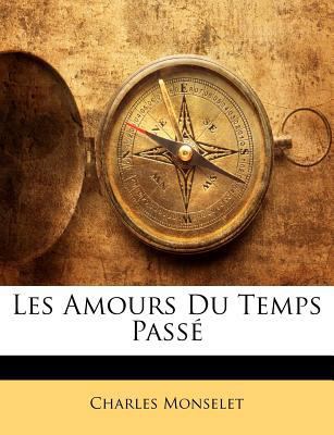 Les Amours Du Temps Passé [French] 1143162587 Book Cover