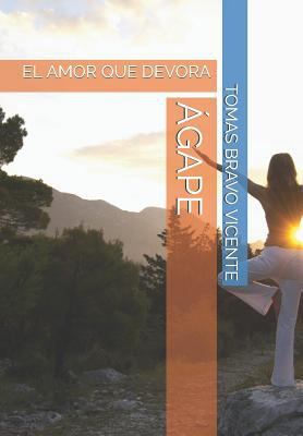 Ágape: El Amor Que Devora [Spanish] 1796802131 Book Cover