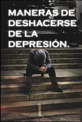 maneras de deshacerse de la depresión [Spanish] B09WQ17SZ5 Book Cover