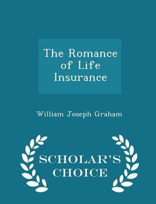 The Romance of Life Insurance - Scholar's Choic... 1296171140 Book Cover