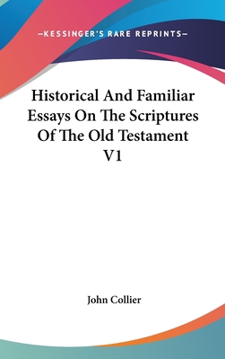 Historical And Familiar Essays On The Scripture... 0548345325 Book Cover