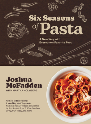 Six Seasons of Pasta: A New Way with Everyone's... 1648291929 Book Cover