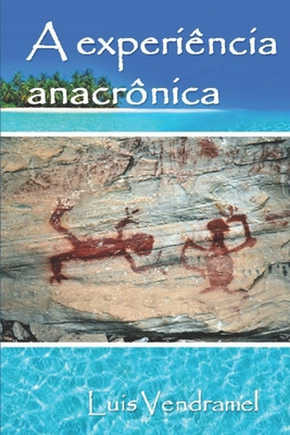 A Experiência Anacrônica [Portuguese] 1521445737 Book Cover
