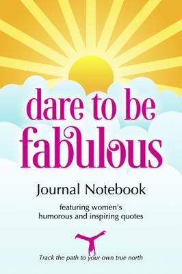 Dare to be Fabulous Journal Notebook: Featuring... 099759635X Book Cover