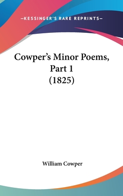 Cowper's Minor Poems, Part 1 (1825) 1436929296 Book Cover
