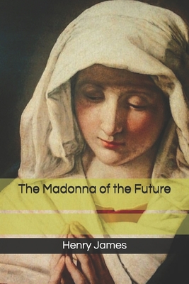 The Madonna of the Future B086FX8NT8 Book Cover