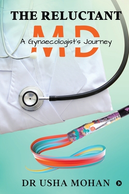 The Reluctant MD: A Gynaecologist's Journey 1637453841 Book Cover
