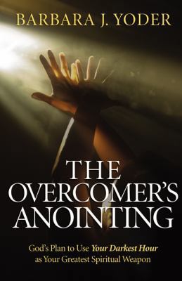The Overcomer's Anointing: God's Plan to Use Yo... 0800794559 Book Cover