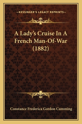 A Lady's Cruise In A French Man-Of-War (1882) 1164534548 Book Cover