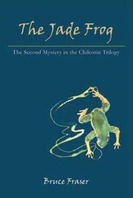 The Jade Frog: A Chilcotin Mystery 1926991540 Book Cover