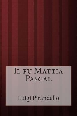 Il fu Mattia Pascal [Italian] 1499361610 Book Cover