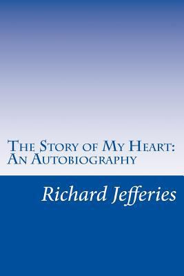 The Story of My Heart: An Autobiography 1501070509 Book Cover