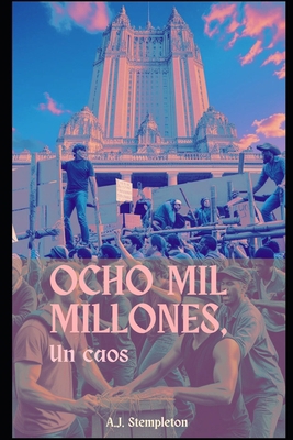 Ocho mil millones; un caos [Spanish] B0DP7NVP4F Book Cover