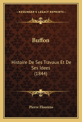 Buffon: Histoire De Ses Travaux Et De Ses Idees... [French] 1167647327 Book Cover