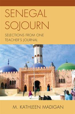 Senegal Sojourn: Selections from One Teacher's ... 0739134620 Book Cover