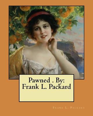 Pawned . By: Frank L. Packard 1974247244 Book Cover