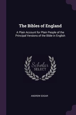 The Bibles of England: A Plain Account for Plai... 1378581873 Book Cover