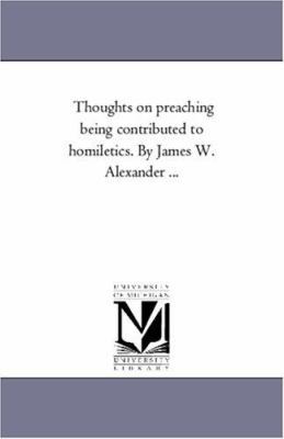 Thoughts On Preaching Being Contributed to Homi... 1425559395 Book Cover